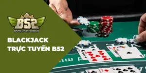 Blackjack trực tuyến B52