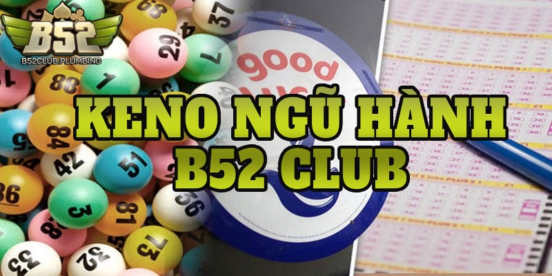 keno ngu hanh b52 club anh dai dien