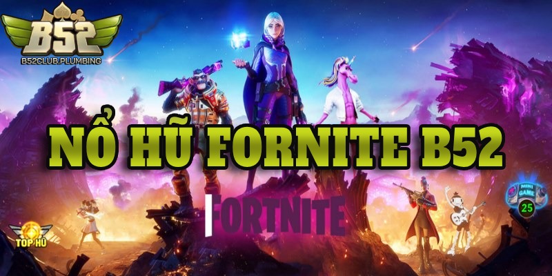 no hu fornite b52 club anh dai dien